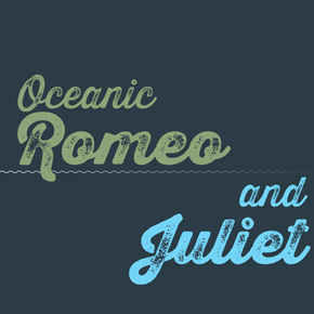 Oceanic Romeo and Juliet – Abigail Mossman Oceanic Romeo and Juliet – Abigail Mossman