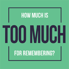 How much is too much for remembering? – Huyen Thu How much is too much for remembering? – Huyen Thu