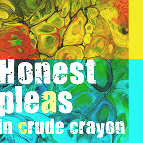 honest pleas in crude crayon – Patricia Alcartado honest pleas in crude crayon – Patricia Alcartado